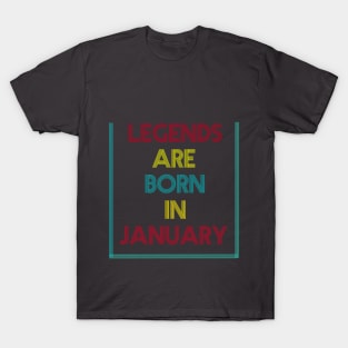 Legends are born in January T-Shirt